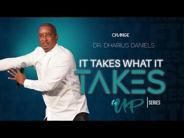 It Takes What It Takes // It's UP Part. 4 // Dr. Dharius Daniels