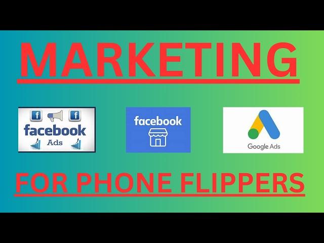 The Ultimate Phone Flipping Marketing Masterclass (2 HOURS)