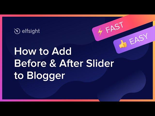 How to Embed Before and After Slider Widget on Blogger (2021)