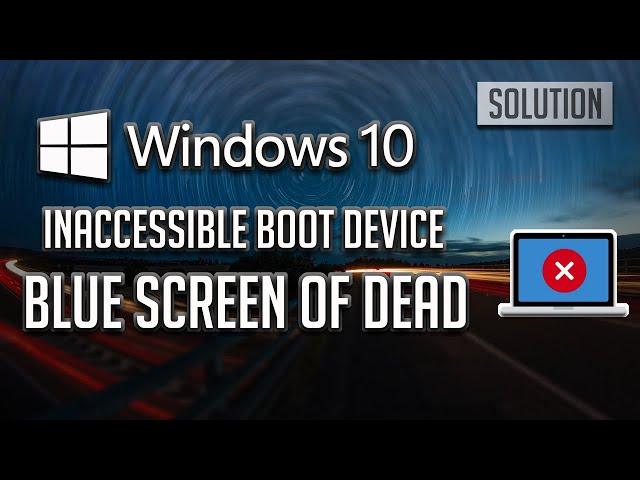 Fix INACCESSIBLE BOOT DEVICE Error in Windows 10/8/7 [2025]