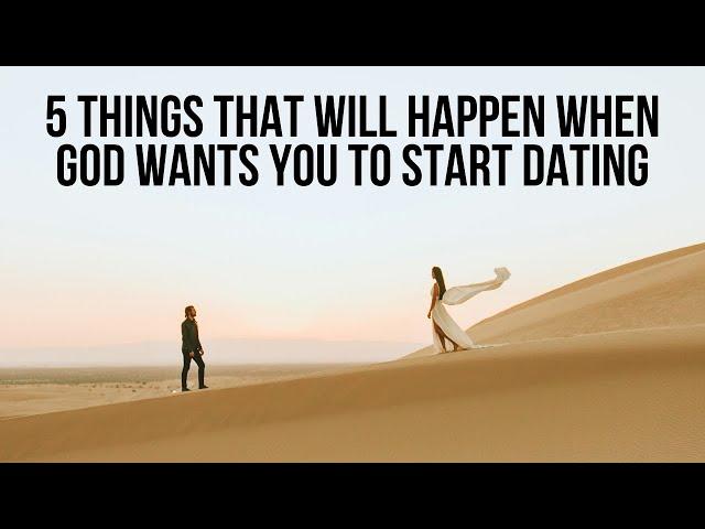 5 Things God Will Do When He Wants You to Start Dating