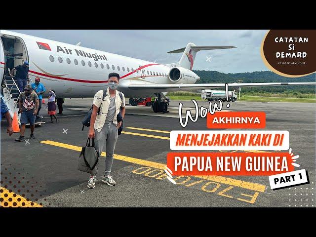 PERTAMA KALI KE PAPUA NUGINI - PART 1 // BUKAN JALAN-JALAN ( PAPUA NEW GUINEA )