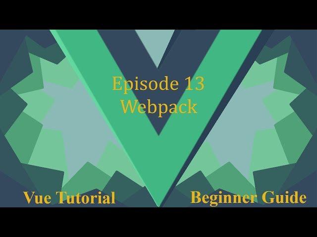 Vue Beginner Guide Ep.13 - Webpack