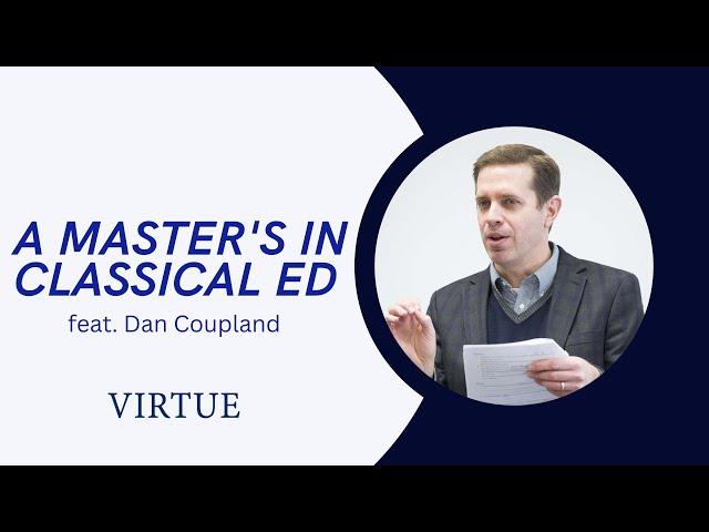 A master's degree for CLASSICAL teachers? | VIRTUE Podcast 11 (Dan Coupland of Hillsdale College)