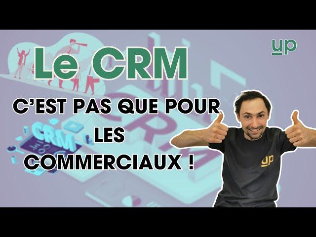 LE CRM, CE N’EST PAS QUE POUR LES COMMERCIAUX