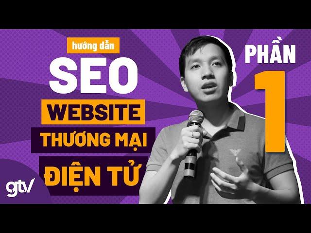 Hướng Dẫn SEO Website Thương Mại Điện Tử (P.1) | SEO E-Commerce