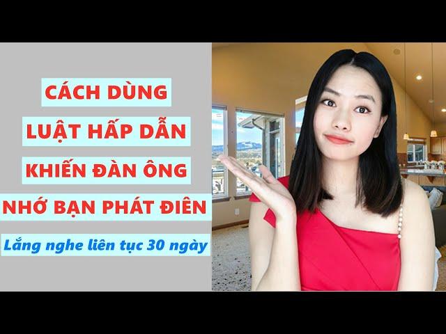 Khiến anh ấy nhớ bạn phát điên bằng luật hấp dẫn- Lắng nghe liên tục 30 ngày