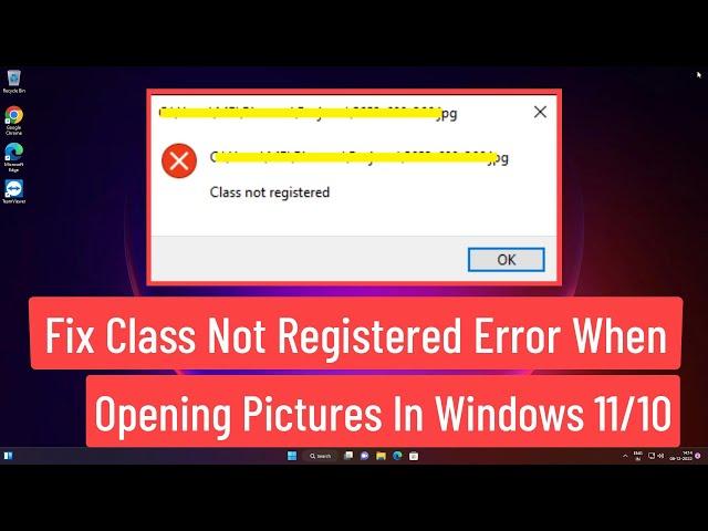 Fix Class Not Registered Error When Opening Pictures In Windows 11/10