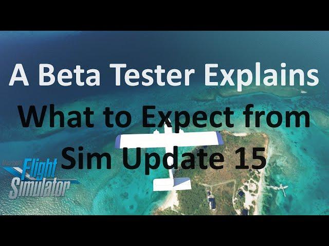 Sim Update 15 Preview | A Beta Tester Tells You What to Expect | MSFS 2020