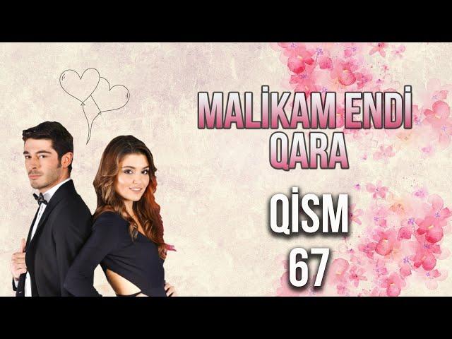 Malikam Endi Qara 67.Qism ᴴᴰ