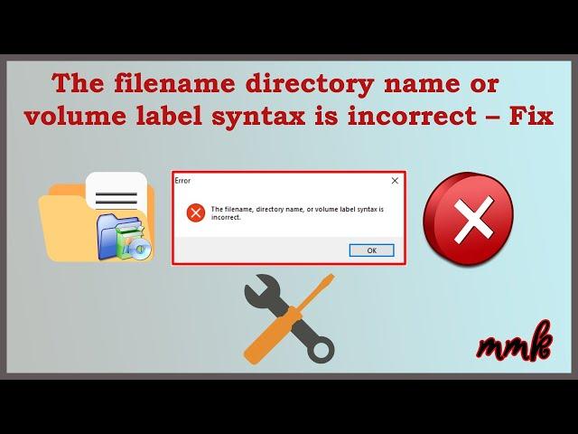 The filename directory name or volume label syntax is incorrect – Fix
