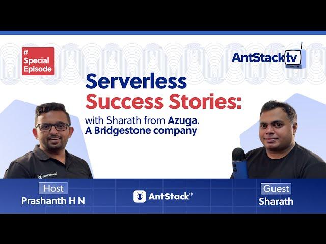 AntStack TV | Serverless Success Stories with Sharath from Azuga, a Bridgestone Company!