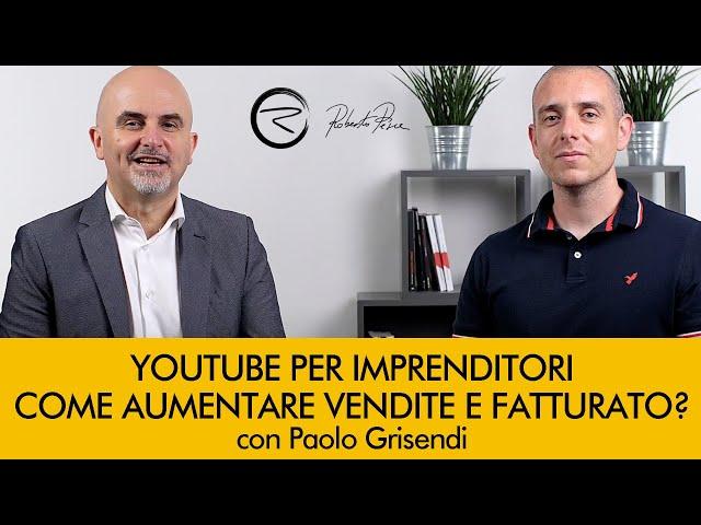 YouTube per imprenditori: come aumentare vendite e fatturato? - Con Paolo Grisendi