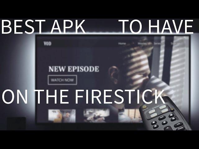 BEST APK TO HAVE ON THE FIRESTICK OR ANDROID DEVICE