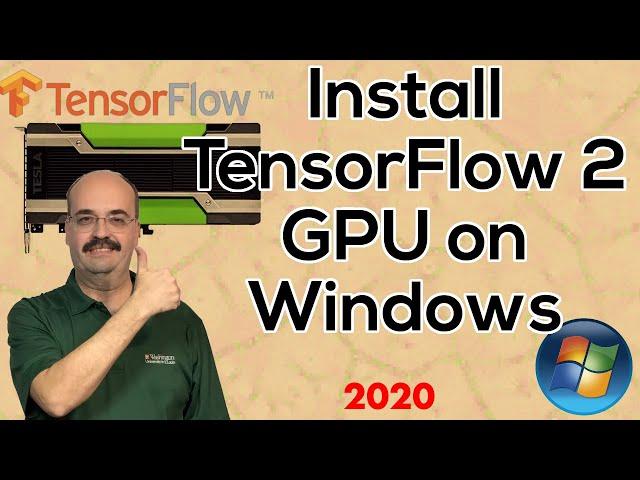 2020, TensorFlow 2.0 GPU (CUDA), Keras, & Python 3.7 in Windows 10