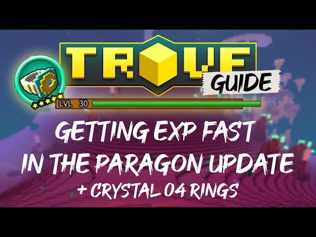 Trove New Paragon Update Guide | Fastest Way To Get XP, New Crystal 4 Rings And More