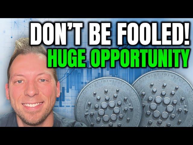 CARDANO ADA - DON'T BE FOOLED!!! HUGE OPPORTUNITY!