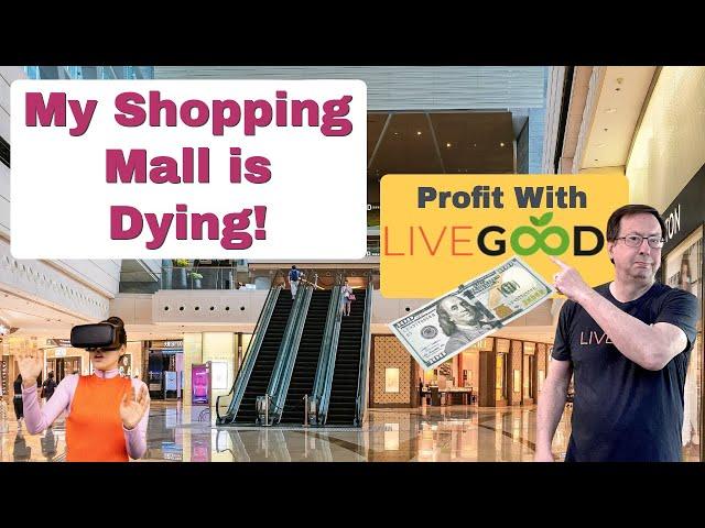 Who Killed My Shopping Mall? LiveGood home business: your LAST chance to survive the coming crash!