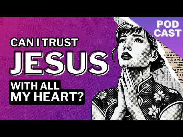 Can I Trust Jesus With All My Heart | Little Light Studios Podcast S2EP8