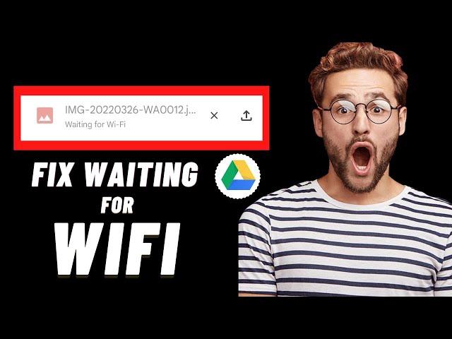 How to Fix Google Drive Waiting For Wifi Problem