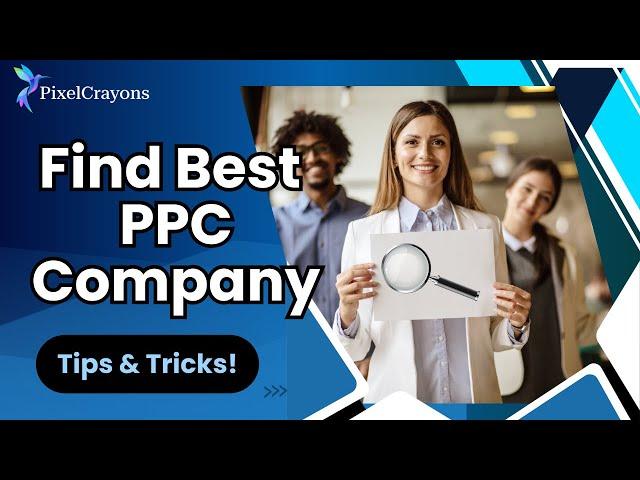 How to Find the Best PPC Company? | PixelCrayons