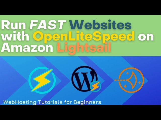 Tutorial: Run a FAST webhosting server with OpenLiteSpeed on Amazon Lightsail