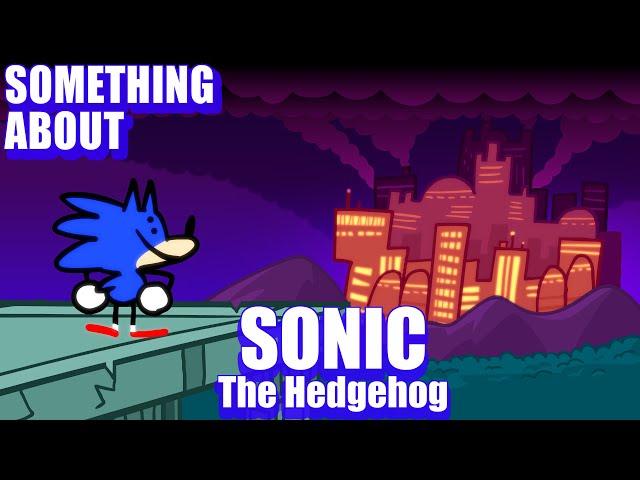 Something About Sonic The Hedgehog ANIMATED (Loud Sound & Flashing Light Warning) 