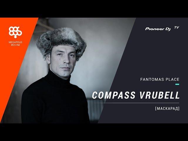 Compass-Vrubell live [ Маскарад ] Megapolisfm @ Pioneer DJ TV | Moscow