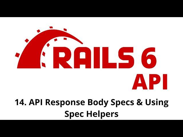 Rails 6 API Tutorial - API Response Body Specs & Using Spec Helpers p.14