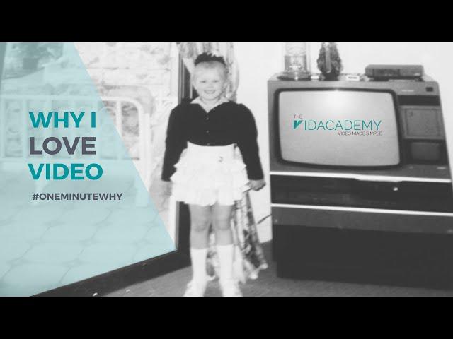 And that’s why I love video // The Vidacademy