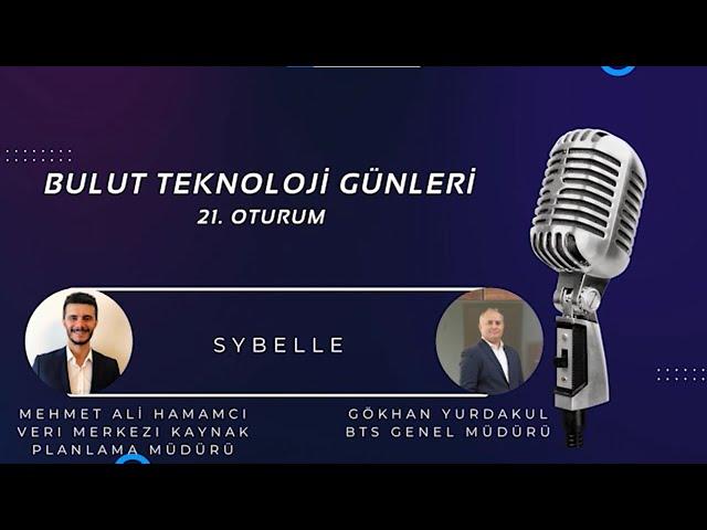 Bulut Teknoloji Günleri - Gökhan Yurdakul ile SYBELLE ürünü hakkında