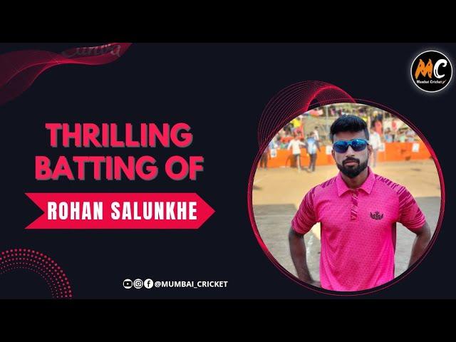 Thrilling Batting Of Rohan Salunkhe | Man From Andheri | Must Watch | Best Of Mumbai Cricket