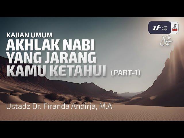 Akhlak Nabi Yang Jarang Kamu Ketahui (Part-1) - Ustadz Dr. Firanda Andirja, M.A.