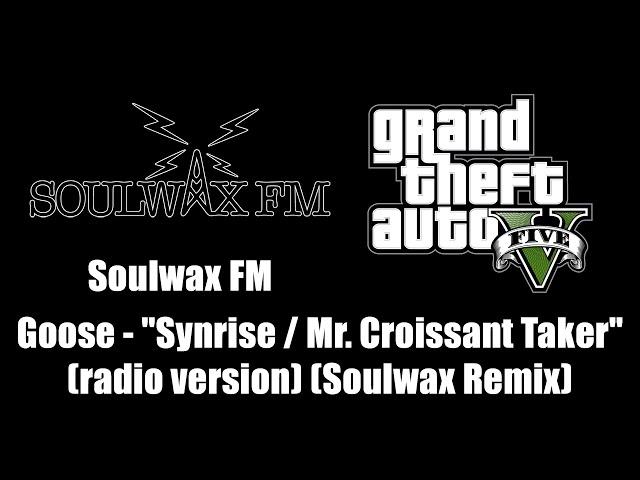 GTA V (GTA 5) - Soulwax FM | Goose - "Synrise / Mr. Croissant Taker" (radio version) (Soulwax Remix)