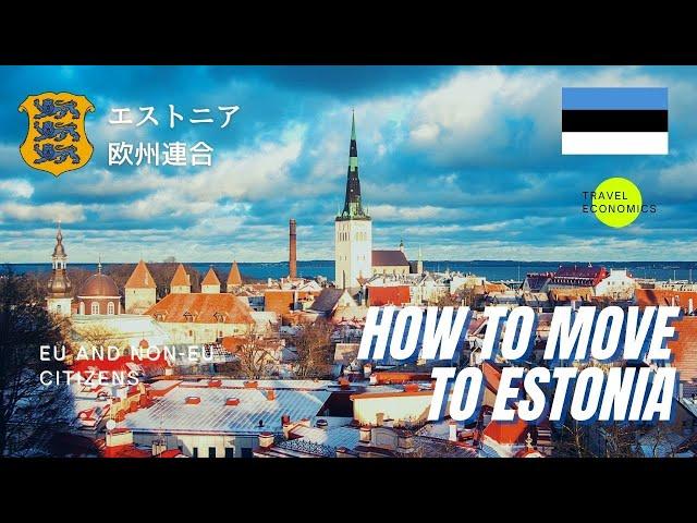 How to Move to Estonia? (Visa, Residence Permit, EU and Non-EU Citizens)