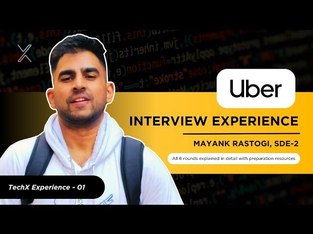 Uber SDE 2 Interview Experience | TechX Experiences - 01