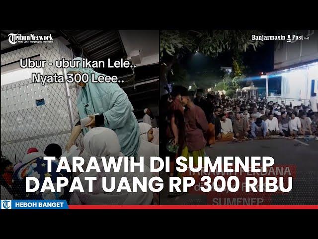 Viral Tradisi Tiap Tahun Tarawih di Sumenep Dapat Uang Rp 300 Ribu, Ini Sosok Pemberi