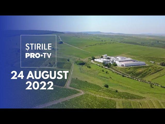 Știrile PRO TV - 24 august 2022