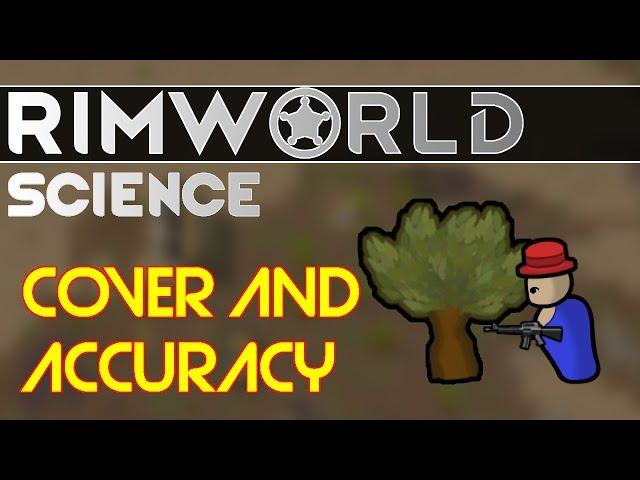 RimWorld Science Alpha 17: Cover and Accuracy — RimWorld Alpha 17 Weapons and Cover SCIENCE!!!