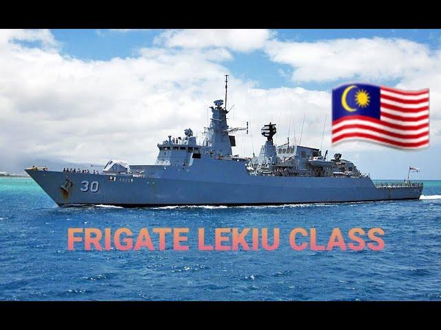 LEKIU CLASS FRIGATE ANDALAN TENTARA LAUT DIRAJA MALAYSIA(TLDM)