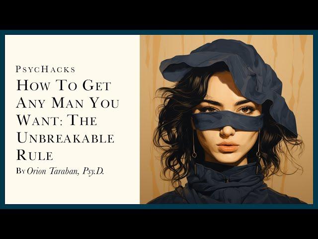 How to get any MAN you WANT: The UNBREAKABLE RULE