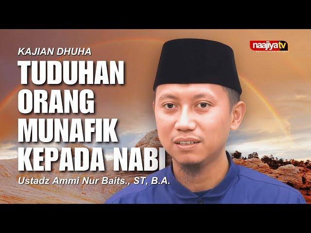 TUDUHAN ORANG MUNAFIK KEPADA NABI - Ustadz Ammi Nur Baits., ST, B.A.