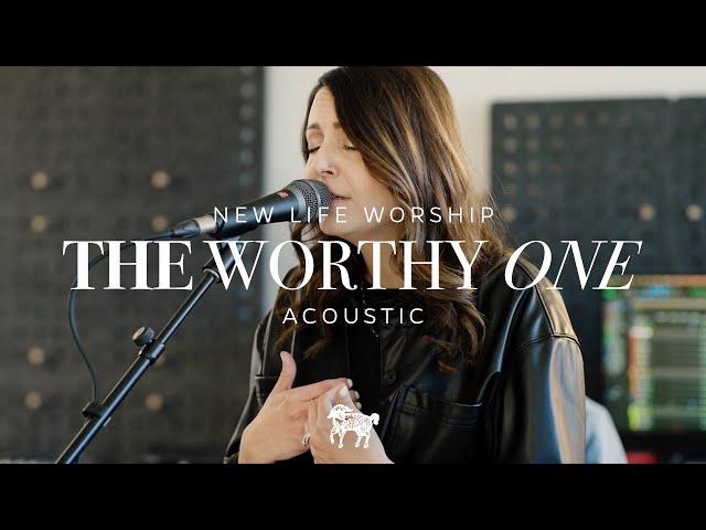 The Worthy One - New Life Worship & Lauren Smith (Acoustic)