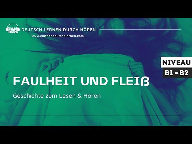 #285 Geschichte zum Lesen & Hören || Thema: Faulheit und Fleiß | Deutsch lernen durch Hören | B1- B2