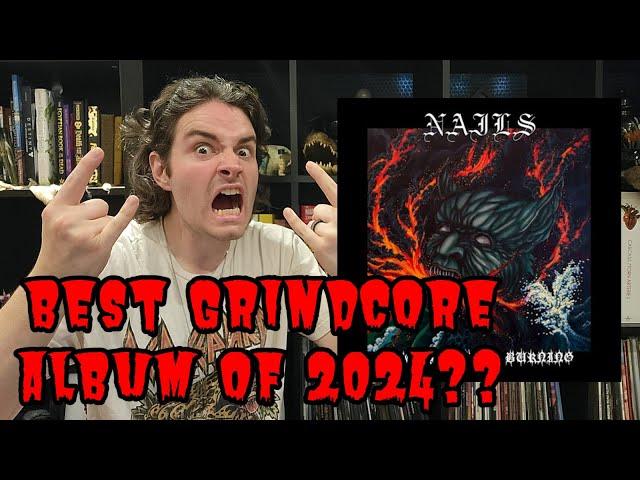 "Every Bridge Burning" by Nails (BEST GRINDCORE ALBUM OF 2024?) | ALBUM REVIEW