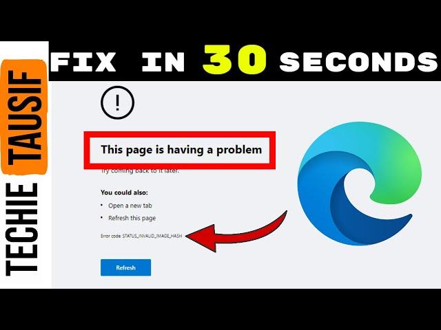 STATUS_INVALID_IMAGE_HASH Microsoft Edge | This Page Is Having Problem Microsoft Edge | Quick Fix