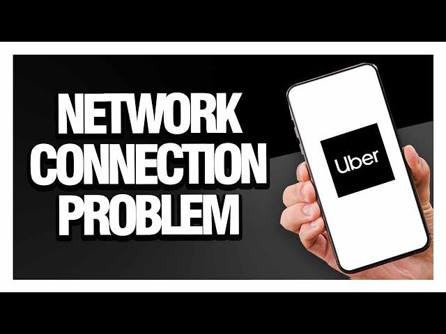 How to Fix Uber App Network Connection Problem - Android & Ios | Final Solution