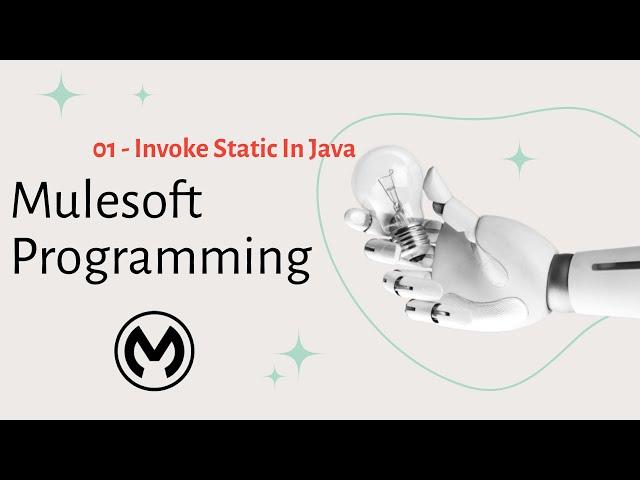 01 - Invoke Static In Java | Mulesoft Programming