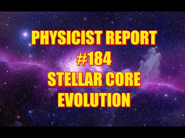 PHYSICIST REPORT 184  STELLAR CORE EVOLUTION