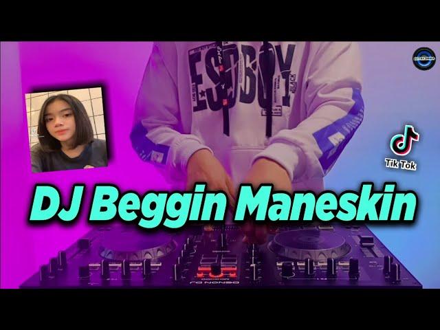 DJ BEGGIN MANESKIN TIKTOK VIRAL REMIX TERBARU FULL BASS 2021 - DJ BEGGIN YOU